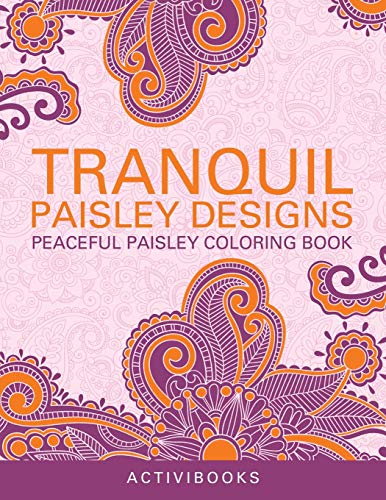 Tranquil Paisley Designs - Peaceful Paisley Coloring Book [Paperback]