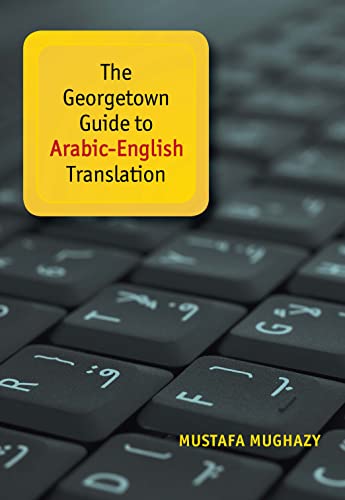 The Georgetown Guide to Arabic-English Translation [Paperback]