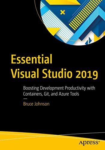 Essential Visual Studio 2019 Boosting Development Productivity with Containers, [Paperback]