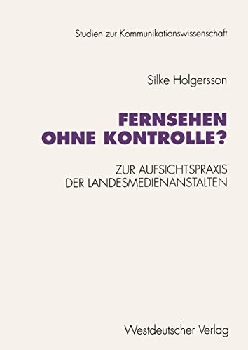 Fernsehen ohne Kontrolle Zur Aufsichtspraxis der Landesmedienanstalten in den  [Paperback]