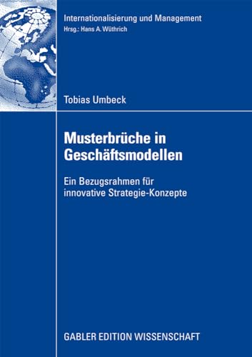 Musterbrche in Geschftsmodellen Ein Bezugsrahmen fr innovative Strategie-Kon [Paperback]