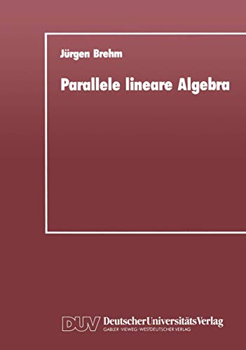Parallele lineare Algebra Parallele Lsungen ausgewhlter linearer Gleichungssy [Paperback]