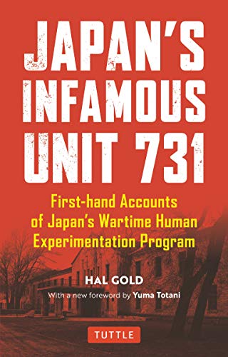 Japan's Infamous Unit 731 Firsthand Accounts of Japan's Wartime Human Experimen [Paperback]
