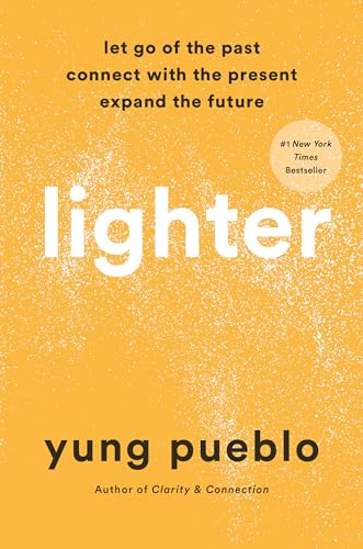 Lighter Let Go of the Past, Connect with the Present, and Expand the Future [Hardcover]
