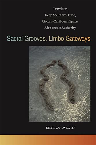 Sacral Grooves, Limbo Gateways Travels in Deep Southern Time, Circum-Caribbean  [Paperback]