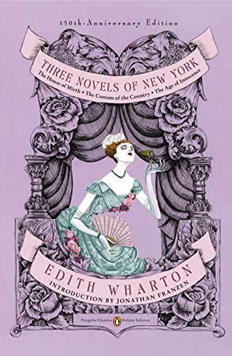 Three Novels of New York The House of Mirth, The Custom of the Country, The Age [Paperback]