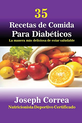 35 Recetas De Cocina Para Diabeticos La Manera Mas Deliciosa De Estar Saludable [Paperback]