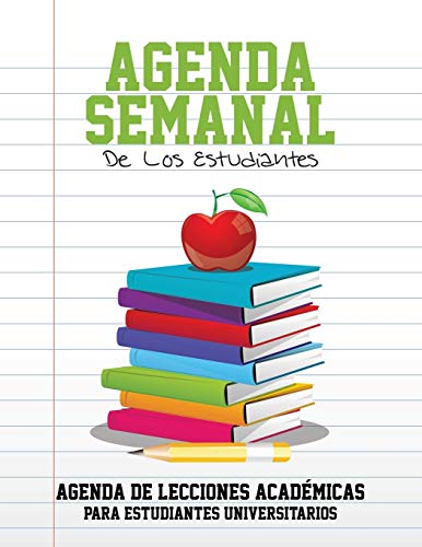 Agenda Semanal de Los Estudiantes Agenda de Lecciones Academicas para Estudiante [Paperback]