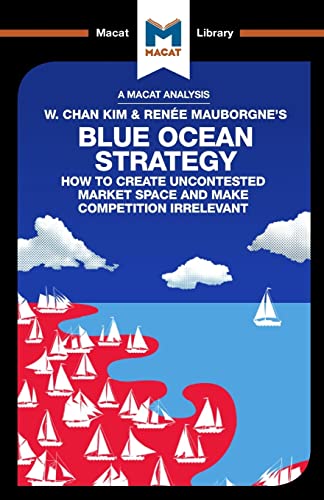 An Analysis of W. Chan Kim and Rene Mauborgne's Blue Ocean Strategy How to Cre [Paperback]