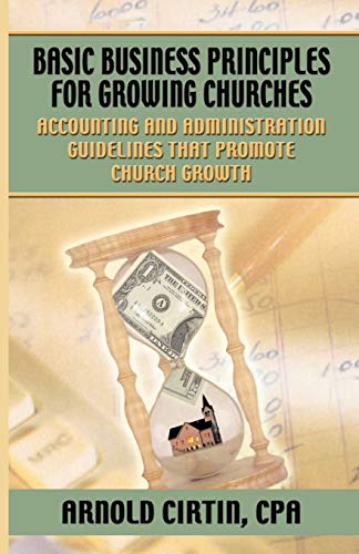 Basic Business Principles For Growing Churches Accounting And Administrative Gu [Paperback]