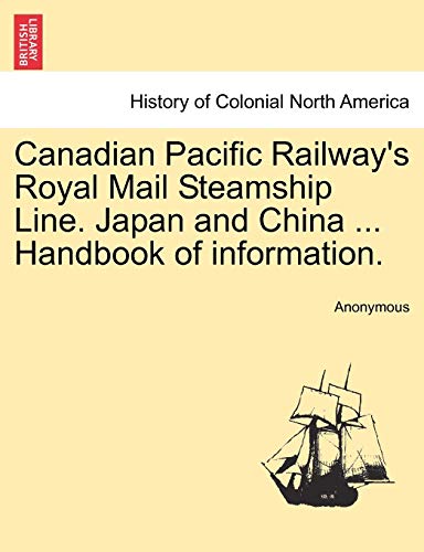 Canadian Pacific Railway's Royal Mail Steamship Line Japan and China Handbook of [Paperback]