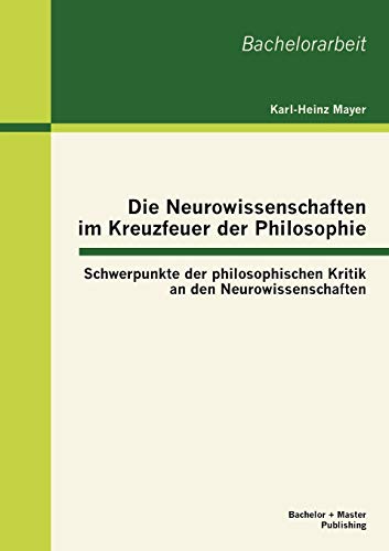 Die Neurowissenschaften Im Kreuzfeuer der Philosophie  Schwerpunkte der Philoso [Paperback]