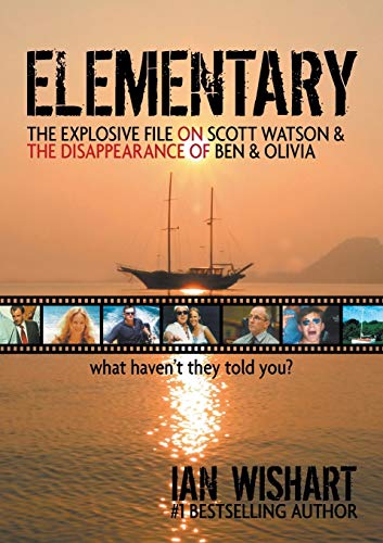 Elementary The Explosive File On Scott Watson And The Disappearance Of Ben & Ol [Paperback]