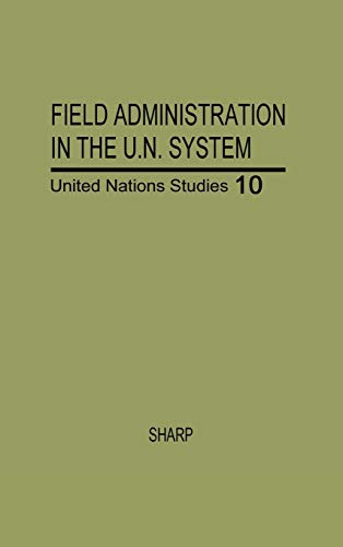 Field Administration in the United Nations System The Conduct of International  [Hardcover]