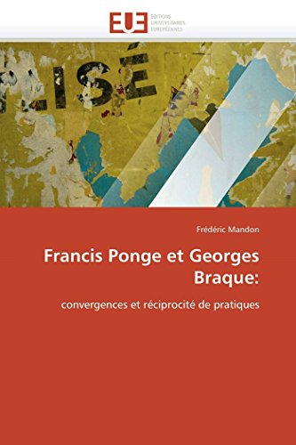 Francis Ponge Et Georges Braque Convergences Et Rciprocit De Pratiques (fren [Paperback]