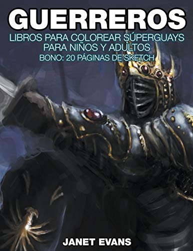 Guerreros Libros Para Colorear Sperguays Para Nios Y Adultos (bono 20 Pgina [Paperback]