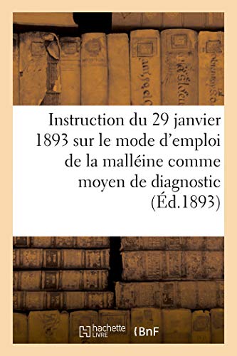 Instruction du 29 Janvier 1893 Sur le Mode d'emploi de la Malline Comme Moyen d [Paperback]