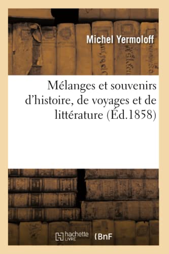 Melanges Et Souvenirs D'Histoire, De Voyages Et De Litterature
