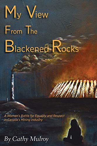 My View from the Blackened Rocks  A Woman's Battle for Equality and Respect in  [Hardcover]