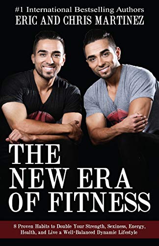 New Era of Fitness  8 Proven Habits to Double Your Strength, Sexiness, Energy,  [Paperback]
