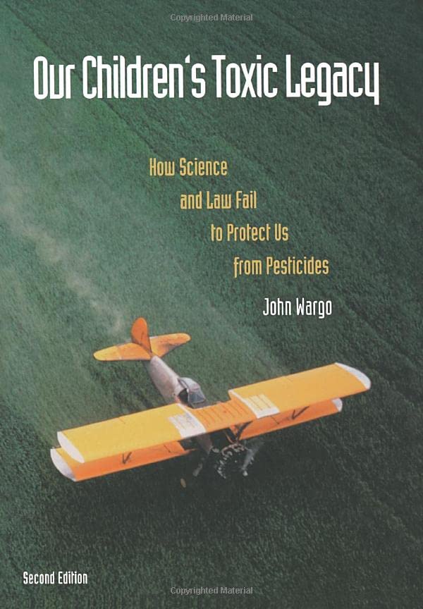 Our Children&39s Toxic Legacy How Science and Law Fail to Protect Us from Pes [Paperback]