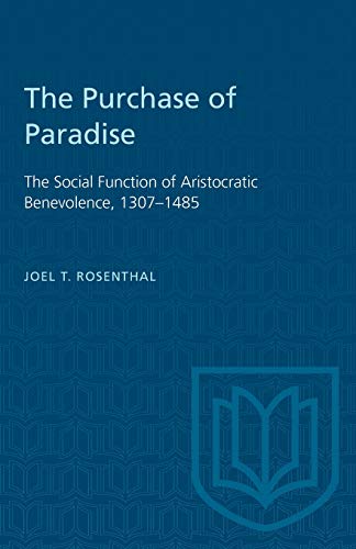 Purchase of Paradise  The Social Function of Aristocratic Benevolence, 1307-148 [Paperback]