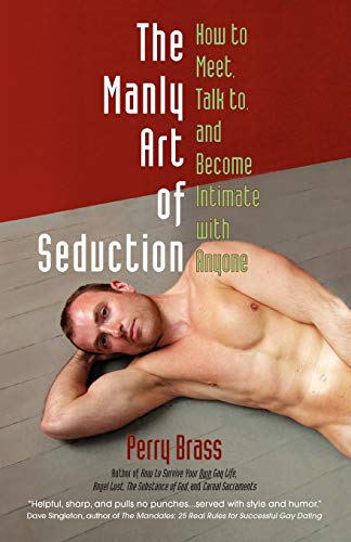 The Manly Art Of Seduction, How To Meet, Talk To, And Become Intimate With Anyon [Perfect Paperback]