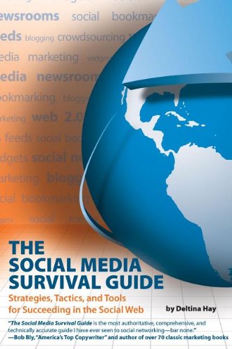 The Social Media Survival Guide Strategies, Tactics, and Tools for Succeeding i [Paperback]