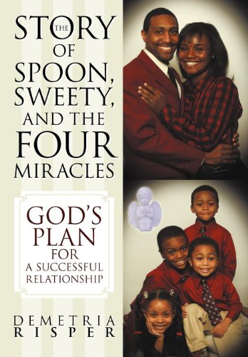 The Story Of Spoon, Sweety, And The Four Miracles God's Plan For A Successful R [Hardcover]