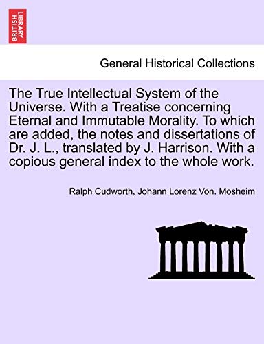 The True Intellectual System Of The Universe. With A Treatise Concerning Eternal [Paperback]
