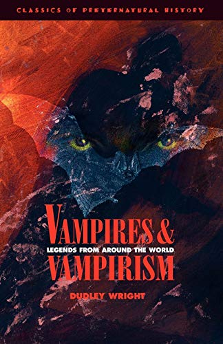 Vampires And Vampirism  Legends From Around The World (classics Of Preternatura [Paperback]