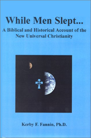 While Men Slept A Biblical And Historical Account Of The New Universal Christia [Hardcover]