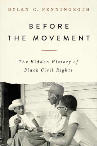 Before the Movement The Hidden History of Black Civil Rights [Hardcover]