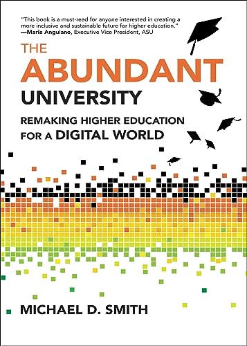 The Abundant University Remaking Higher Education for a Digital World [Hardcover]