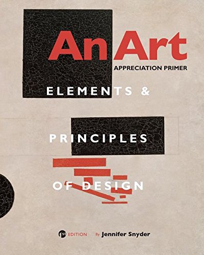 An Art Appreciation Primer Elements And Principles Of Design [Paperback]