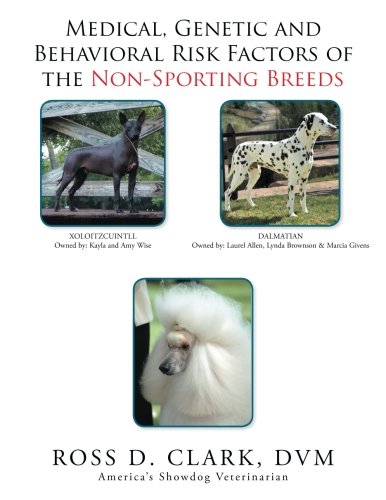 Medical, Genetic And Behavioral Risk Factors Of The Non-Sporting Breeds [Paperback]