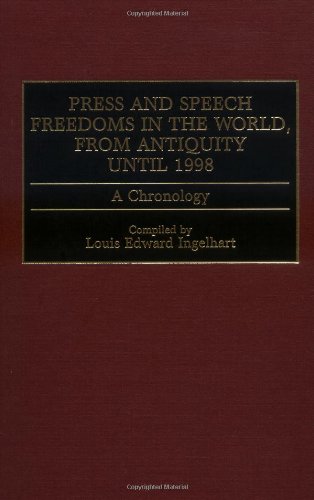 Press And Speech Freedoms In The World, From Antiquity Until 1998 A Chronology [Hardcover]