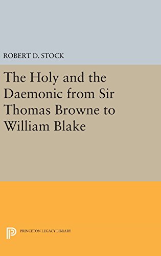 The Holy and the Daemonic from Sir Thomas Browne to William Blake [Hardcover]