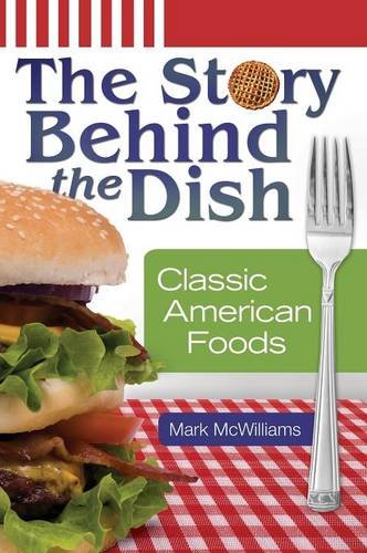 The Story Behind The Dish Classic American Foods [Hardcover]