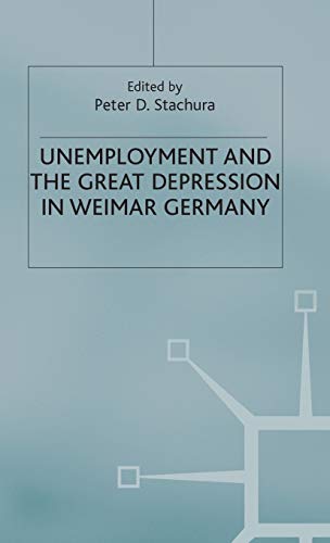 Unemployment and the Great Depression in Weimar Germany [Hardcover]