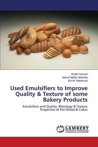 Used Emulsifiers To Improve Quality & Texture Of Some Bakery Products [Paperback]
