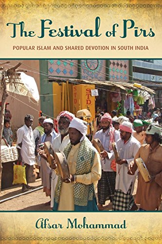 The Festival of Pirs Popular Islam and Shared Devotion in South India [Paperback]