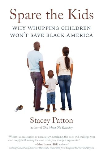 Spare the Kids Why Whupping Children Won't Save Black America [Paperback]