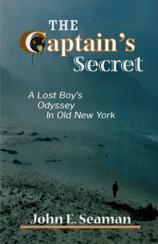 Captain's Secret  A Lost Boy's Odyssey in Old New York [Paperback]