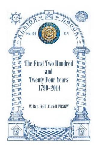 Albion Lodge196er The First Two Hundred And Twenty Four Years 1790-2014 [Hardcover]