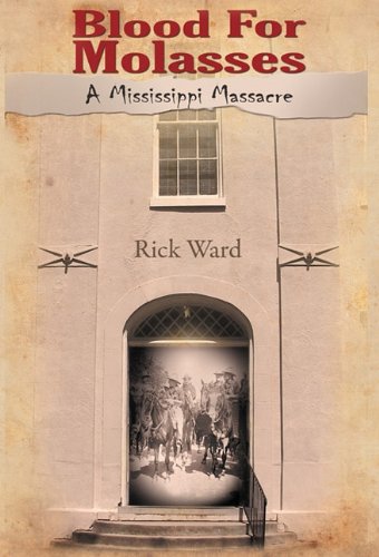 Blood For Molasses A Mississippi Massacre [Hardcover]