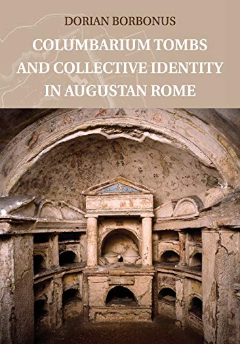 Columbarium Tombs and Collective Identity in Augustan Rome [Paperback]