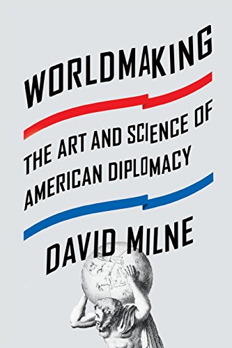 Worldmaking The Art and Science of American Diplomacy [Paperback]