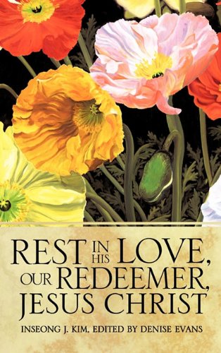 Rest in His Love, Our Redeemer, Jesus Christ [Hardcover]