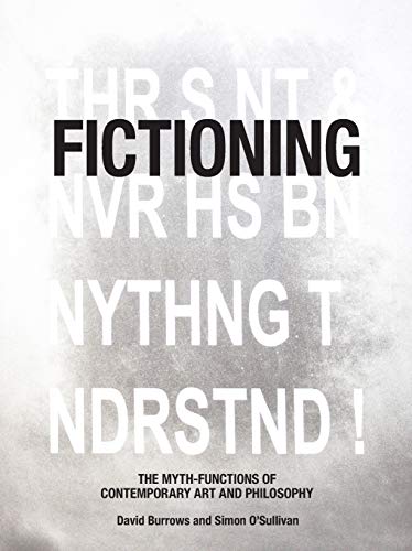 Fictioning The Myth-Functions of Contemporary Art and Philosophy [Paperback]